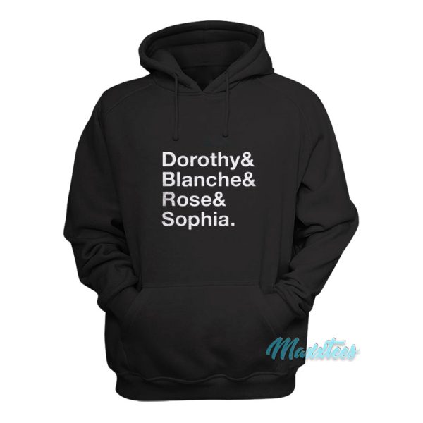 Dorothy Blanche Rose And Sophia Hoodie