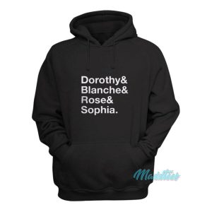 Dorothy Blanche Rose And Sophia Hoodie 2
