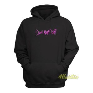 Down Right Dirty Hoodie 1
