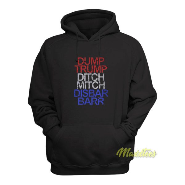 Dump Trump Ditch Mitch Disbar Barr Hoodie