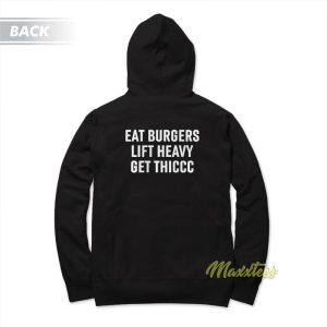 Eat Burgers Lift Heavy Get Thiccc Hoodie 1 Eat Burgers Lift Heavy Get Thiccc Hoodie 2