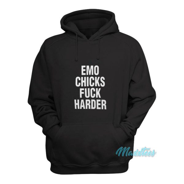 Emo Chicks Fuck Harder Hoodie