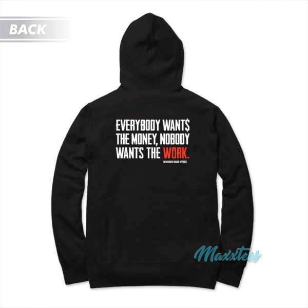 Everybody Wants The Money Nobody Wants The Work Hoodie