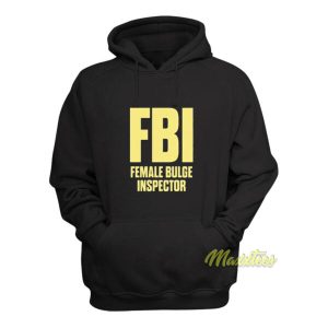 FBI Female Bulge Inspector Hoodie 2