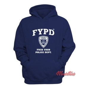 FYPD Fuck Your Police Dept Hoodie 2