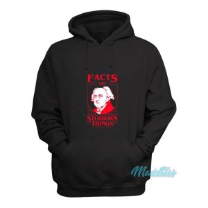 Facts Are Stubborn Things Hoodie 2