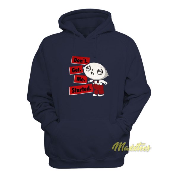 Family Guy Stewie Don’t Get Me Started Hoodie