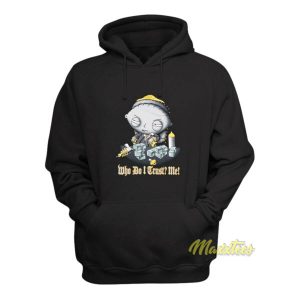 Family Guy Stewie Who Do I Trust Me Hoodie 2