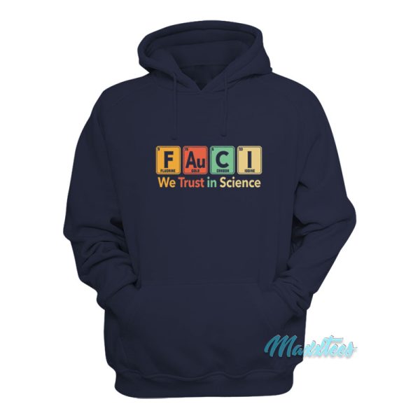 Fauci We Trust In Science Hoodie