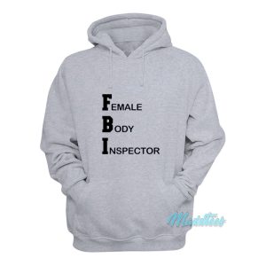 Fbi Female Body Inspector Broad City Hoodie 1