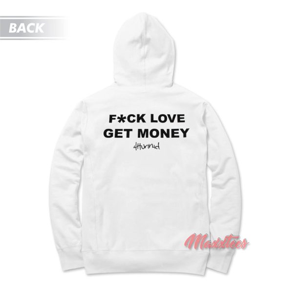 Fck Love Get Money 4Hunnid Hoodie