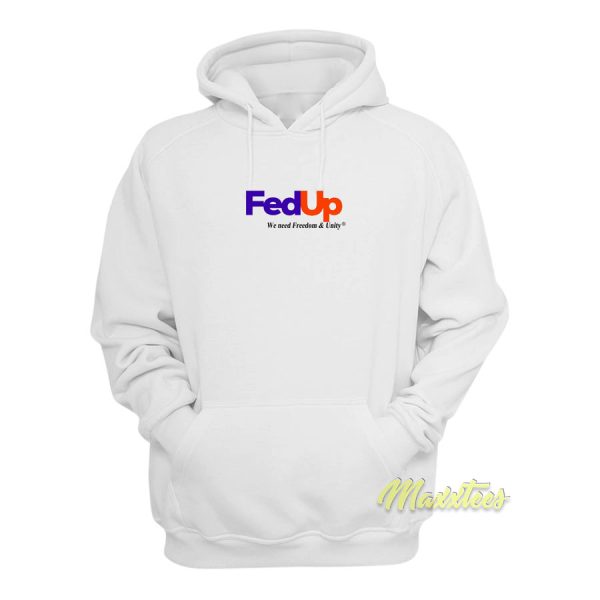 Fed Up We Need Freedom and Unity Hoodie