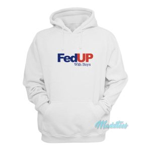 Fed Up With Boys Hoodie 1