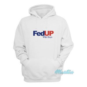 Fed Up With Boys Hoodie 2