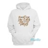 Feed Me Pie And Tell Me I’m Pretty Hoodie