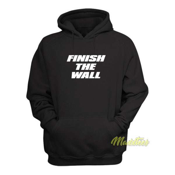 Finish The Wall Hoodie