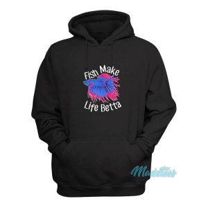 Fish Make Life Betta Hoodie 1