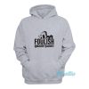 Foolish Louden Swain Hoodie