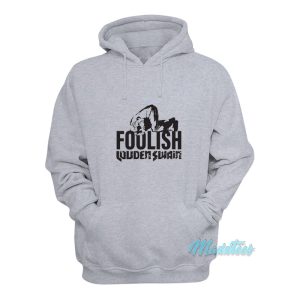 Foolish Louden Swain Hoodie 1