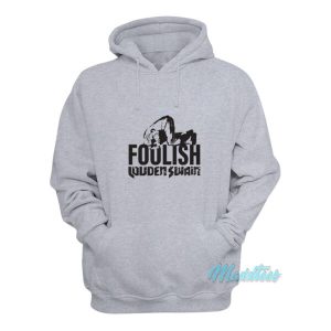 Foolish Louden Swain Hoodie 2
