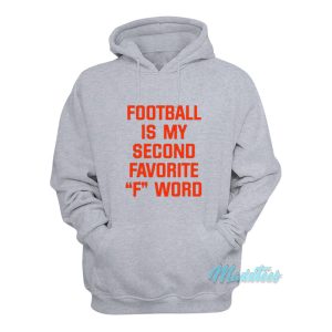 Football Is My Second Favorite F Word Hoodie 1