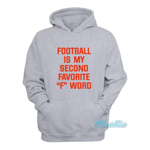 Football Is My Second Favorite F Word Hoodie