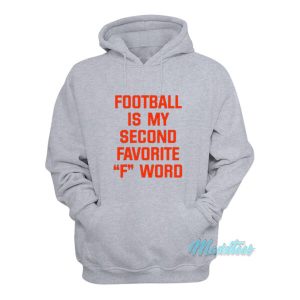 Football Is My Second Favorite F Word Hoodie 1 Football Is My Second Favorite F Word Hoodie 2