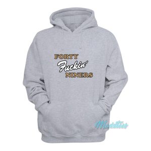 Forty Fucking Niners Hoodie 1 Forty Fucking Niners Hoodie 2