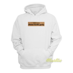 Fragile Items Plase Handle Gently Hoodie 1