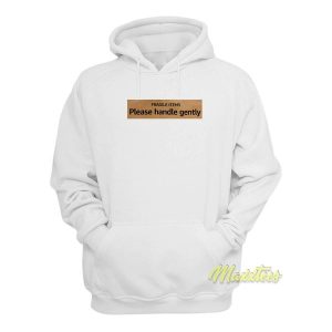 Fragile Items Plase Handle Gently Hoodie 1 Fragile Items Plase Handle Gently Hoodie 2