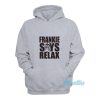 Frankie Says Relax Goalie Hoodie