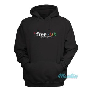 Free Ish Juneteenth Hoodie 1