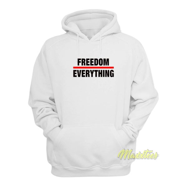 Freedom Everything Hoodie