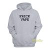 Frick Vape Hoodie