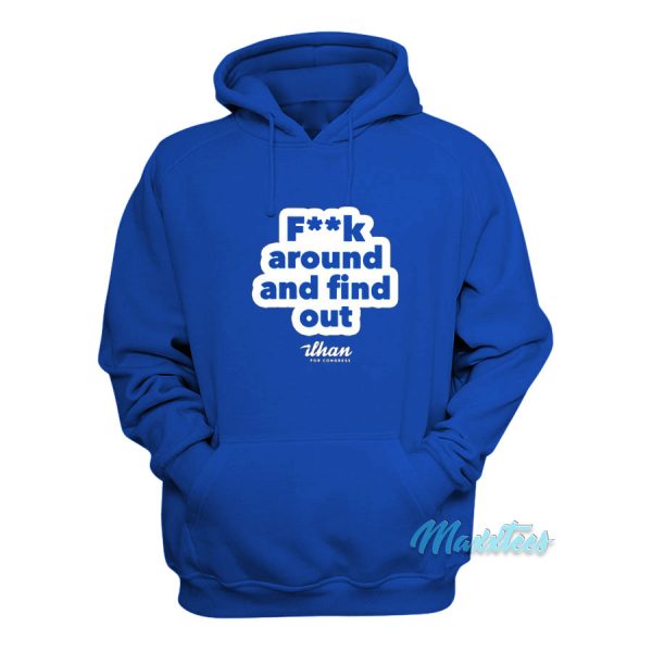 Fuck Around And Find Out Ilhan Omar Hoodie