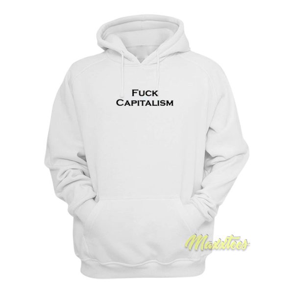 Fuck Capitalism Hoodie