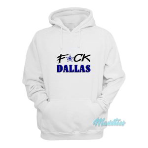 Fuck Dallas Hoodie 1