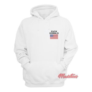 Fuck Donald Trump Hoodie 1