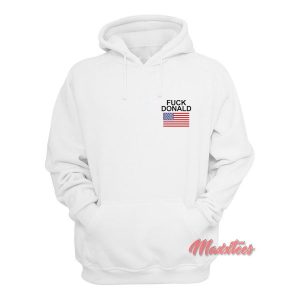Fuck Donald Trump Hoodie 1 Fuck Donald Trump Hoodie 2