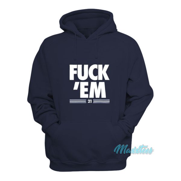 Fuck Em 21 Hoodie