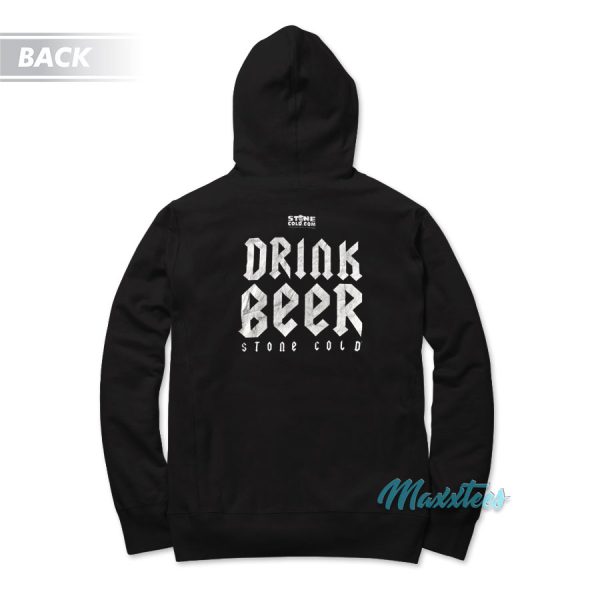 Fuck Fear Drink Beer Stone Cold Steve Austin Hoodie