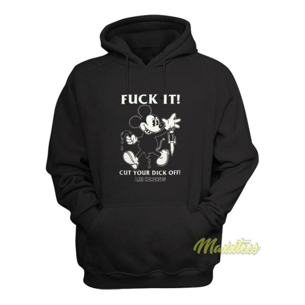 Fuck It Cut Your Dick Off Lard Humungus Hoodie