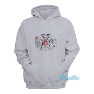 Fuck Your Bullshit Wall Hoodie 2