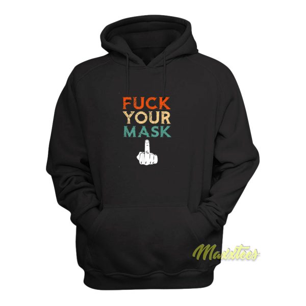 Fuck Your Mask Funny Hoodie