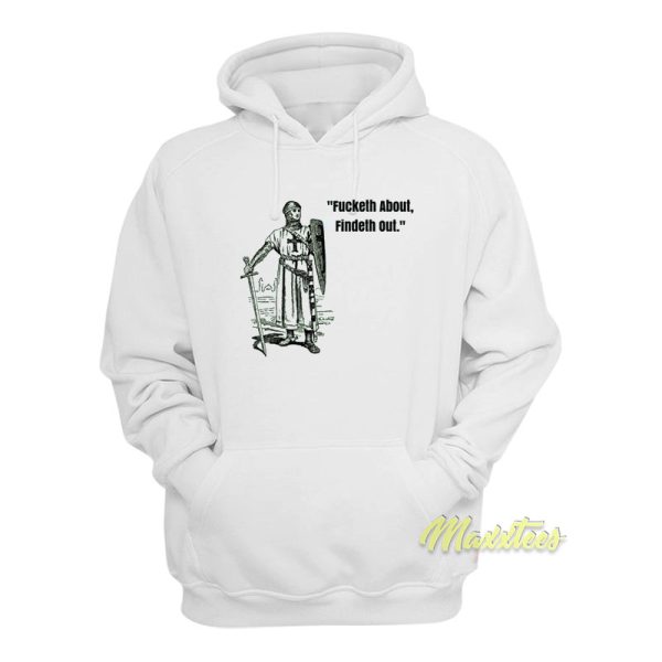 Fucketh About Findeth Out Hoodie