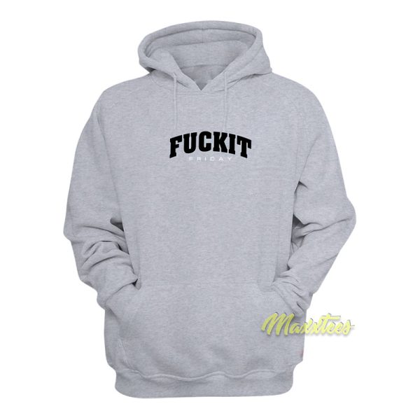 Fuckit Friday Hoodie