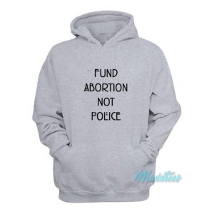 Fund Abortion Not Police Hoodie 1 Fund Abortion Not Police Hoodie 2