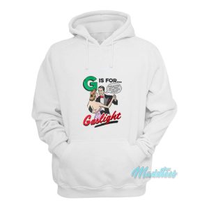 G Is For Gaslight Hoodie 1