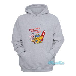 Garfield Call My Work Tell Them I Died Hoodie 1