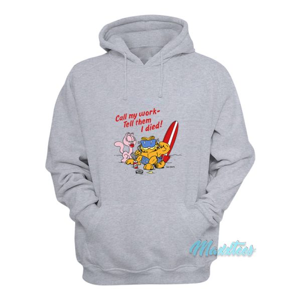 Garfield Call My Work Tell Them I Died Hoodie